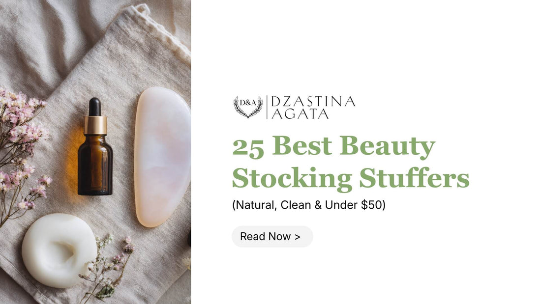 The 25 Best Beauty Stocking Stuffers (Natural, Clean & Under $50) - Dzastina Agata Natural