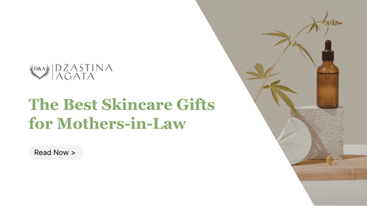 The Best Gifts for Mothers-in-Law: Natural, Thoughtful Picks for Skin, Scent & Self-Care - Dzastina Agata Natural