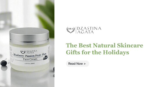 The Best Skincare Gifts for the Holidays (2026 Guide) - Dzastina Agata Natural