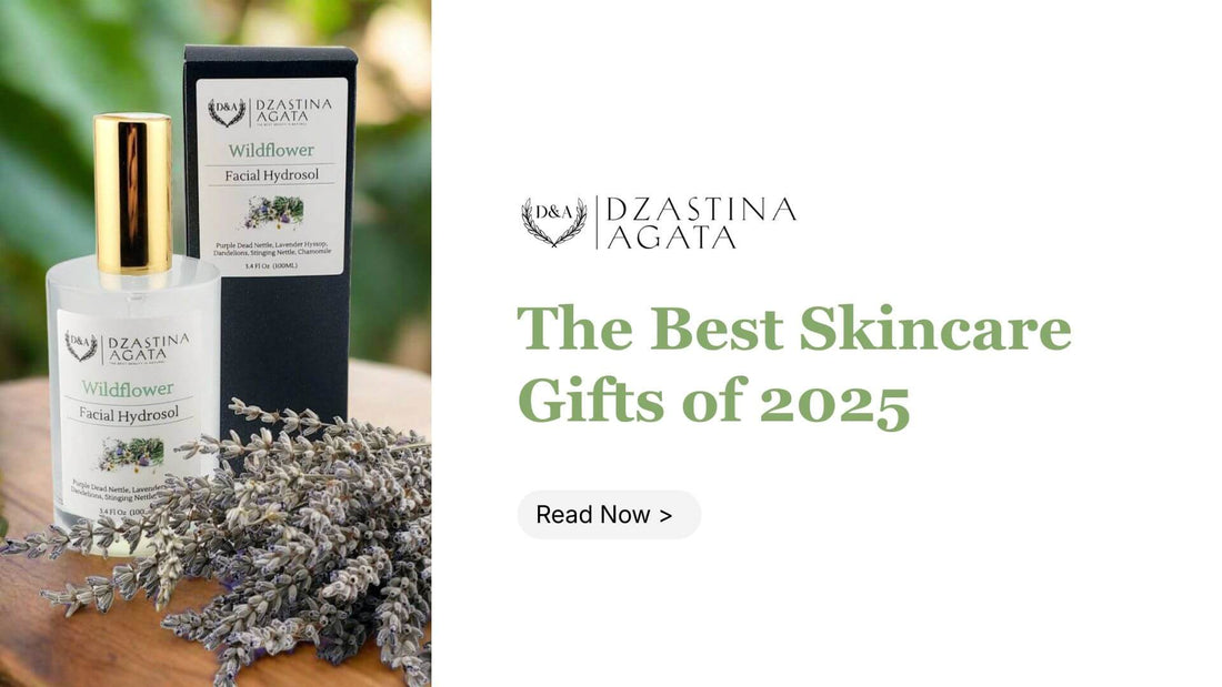 The Best Natural Skincare Gifts of 2026: Handcrafted, Small-Batch Beauty Products for Everyone You Love - Dzastina Agata Natural