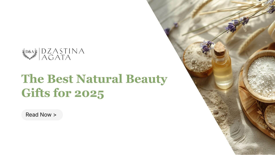 Gifts for Skincare Lovers: The Best Natural Beauty Presents for 2026 - Dzastina Agata Natural