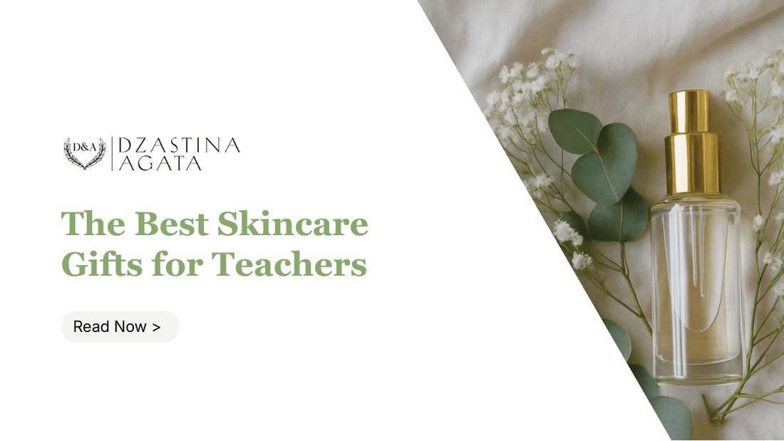 Best Skincare Gifts for Teachers: Natural Skincare & Candles They'll Love - Dzastina Agata Natural
