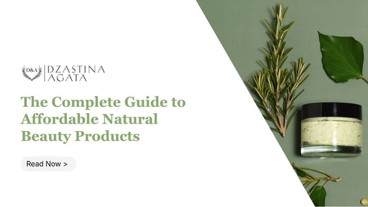 The Complete Guide to Affordable Natural Beauty Products: 15 Best Products Under $50 for Every Skin Type in 2026 - Dzastina Agata Natural